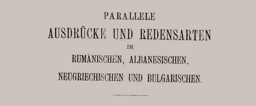 Parallele Ausdrucke und Redensarten in Rumanischen, Albanesischen, Neugriechischen und Bulgarischen, 1908
